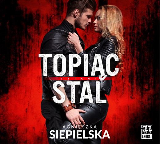 okładka Topiąc stal audiobook | MP3 | Agnieszka Siepielska