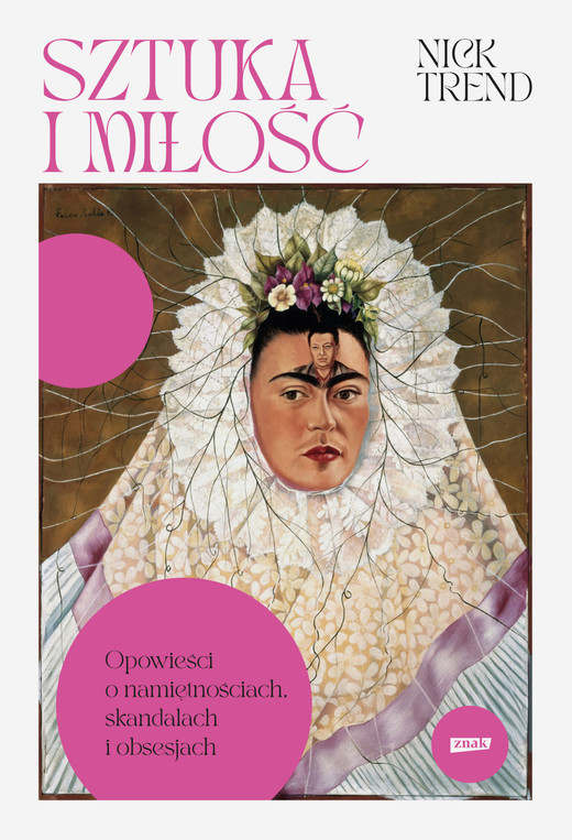 okładka Sztuka i miłość. Opowieści o namiętnościach, skandalach i obsesjach ebook | epub, mobi | Nick Trend