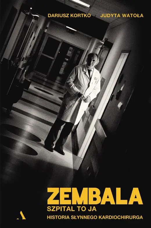 okładka Zembala. Szpital to ja. Historia słynnego kardiochirurga ebook | epub, mobi | Dariusz Kortko, Watoła Judyta
