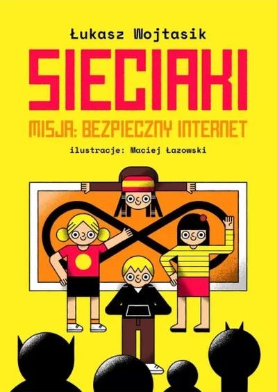okładka Sieciaki. Misja: bezpieczny internet książka | Łukasz Wojtasik
