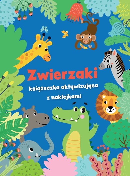 okładka Zwierzaki - książeczka aktywizująca z naklejkami. Niebieska książka | Opracowanie zbiorowe