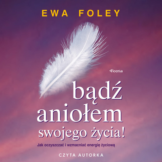 okładka Bądź aniołem swojego życia audiobook | MP3 | Ewa Foley