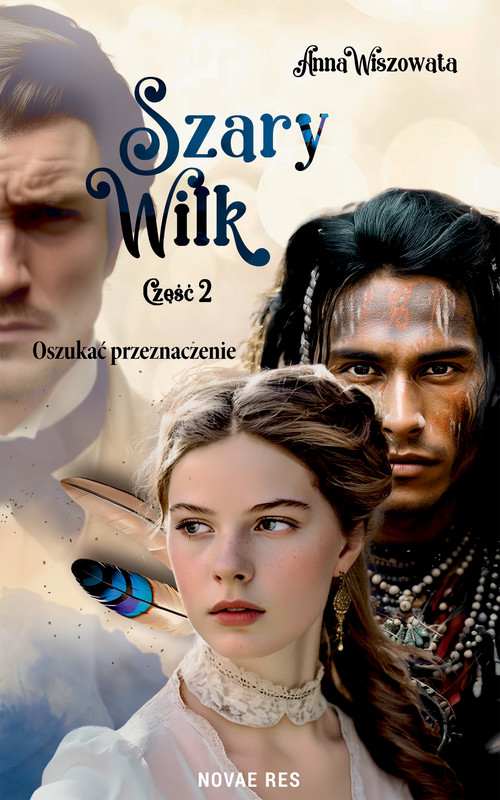 okładka Szary Wilk: Oszukać przeznaczenie - część 2 ebook | epub, mobi | Anna Wiszowata