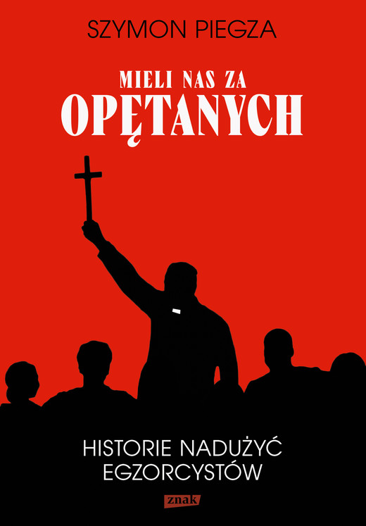 okładka "Mieli nas za opętanych". Historie nadużyć egzorcystów ebook | epub, mobi | Szymon Piegza