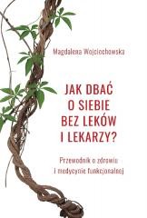 okładka Jak dbać o siebie bez leków i lekarzy? książka | Magdalena Wojciechowska