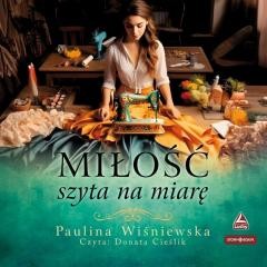 okładka Miłość szyta na miarę audiobook książka | Paulina Wiśniewska