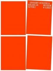 okładka Sposoby widzenia. Kolekcja Muzeum Sztuki w Łodzi książka | Praca Zbiorowa