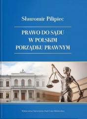 okładka Prawo do sądu w polskim porządku prawnym książka | Sławomir Pilipiec