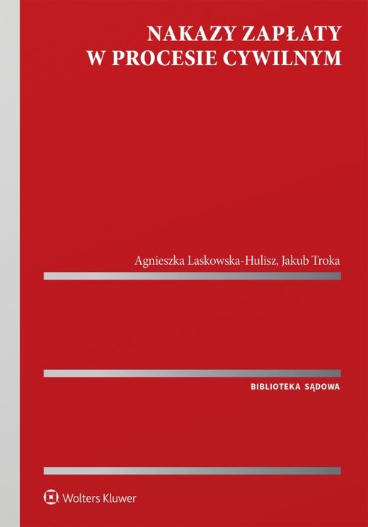 okładka Nakazy zapłaty w procesie cywilnym książka | Agnieszka Laskowska-Hulisz, Jakub Troka