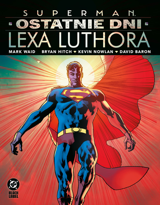 okładka Superman. Ostatnie dni Lexa Luthora. DC Black Label książka | Bryan Hitch, Mark Waid