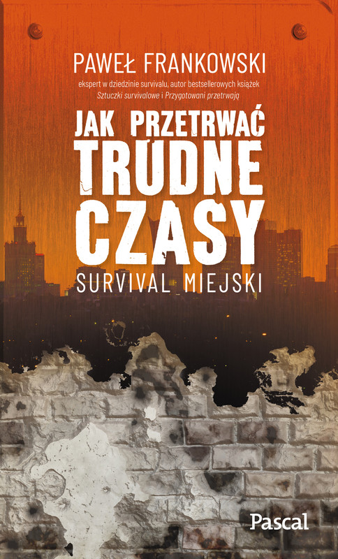 okładka Jak przetrwać trudne czasy. Survival miejski książka | Paweł Frankowski