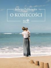 okładka O kobiecości książka | Jadwiga Pulikowska