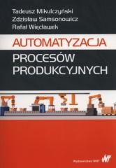 okładka Automatyzacja procesów produkcyjnych książka | Samsonowicz Zdzisław, Mikulczyński Tadeusz, Rafał