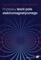okładka Podstawy teorii pola elektromagnetycznego książka | Paweł Jabłoński, Piątek Zygmunt
