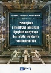 okładka Zrównoleglanie i automatyczne dostosowanie.. książka | Szustak Łukasz, Wyrzykowski Roman, Rojek Krzysztof