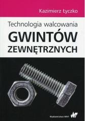 okładka Technologia walcowania gwintów zewnętrznych książka | Łyczko Kazimierz