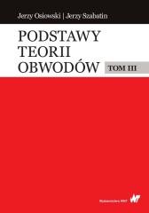 okładka Podstawy teorii obwodów T.3 książka | Szabatin Jerzy, Osiowski Jerzy