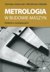 okładka Metrologia w budowie maszyn książka | Makieła Włodzimierz, Stanisław Adamczak