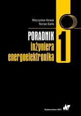okładka Poradnik inżyniera energoelektronika T.1 książka | Roman Barlik, Mieczysław Nowak