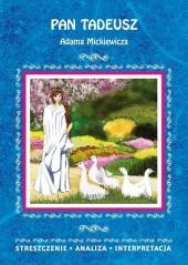 okładka Pan Tadeusz Adama Mickiewicza. Streszczenie... książka | Ilona Kulik