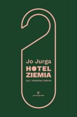 okładka Hotel Ziemia. Żyć i mieszkać dobrze książka | Dr JoannaJurga