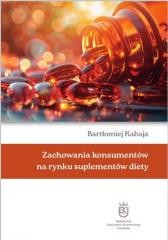 okładka Zachowania konsumentów na rynku suplementów diety książka | Bartłomiej Kabaja