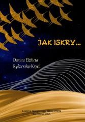 okładka Jak iskry.. książka | Danuta ElżbietaRydzewska-Krych