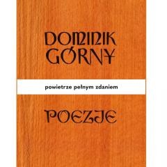 okładka Poezje. Powietrze pełnym zdaniem książka | Dominik Górny