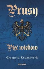 okładka Prusy. Pięć wieków książka | Grzegorz Kucharczyk