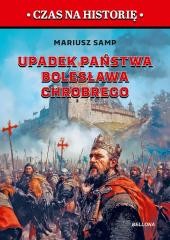 okładka Upadek państwa Bolesława Chrobrego książka | Mariusz Samp