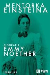 okładka Mentorka Einsteina. Biografia Emmy Noether książka | Phillips Lee