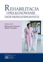 okładka Rehabilitacja i pielęgnowanie osób niepełnosprawn. książka | Magdalena Strugała, Dorota Talarska(red.)