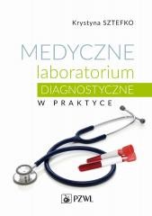 okładka Medyczne laboratorium diagnostyczne w praktyce książka | Krystyna Sztefko