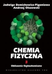 okładka Chemia Fizyczna T.3 Obliczenia fizykochemiczne książka | Andrzej Olszowski, Jadwiga Demichowicz-Pigoniowa