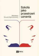 okładka Szkoła jako przestrzeń uznania książka | Mirosława Nowak-Dziemianowicz
