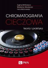 okładka Chromatografia cieczowa - teoria i praktyka książka | Waldemar Wardencki, Irena Mal, Zygfryd Witkiewicz