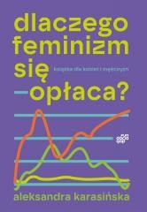 okładka Dlaczego feminizm się opłaca książka | Aleksandra Karasińska