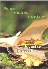 okładka Słowa wiatrem rozwiane książka | Bogusław Piszczek