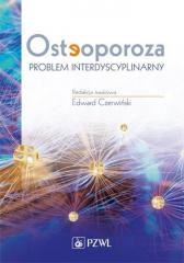 okładka Osteoporoza. Problem interdyscyplinarny książka | Edward Czerwiński(red.)