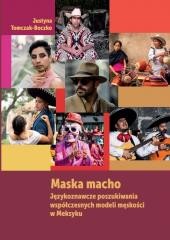okładka Maska macho. Językoznawcze poszukiwania.. książka | Justyna Tomczak-Boczko