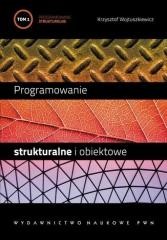 okładka Programowanie strukturalne i obiektowe T.1 książka | Krzysztof Wojtuszkiewicz