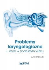 okładka Problemy laryngologiczne u osób w podeszłym wieku książka | Jurek Olszewski