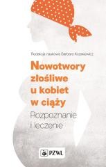 okładka Nowotwory złośliwe u kobiet w ciąży. Rozpoznanie.. książka | Barbara Kozakiewicz