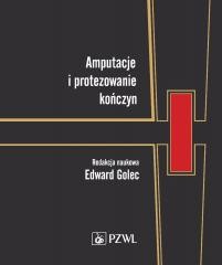 okładka Amputacje i protezowanie kończyn książka | Edward Golec