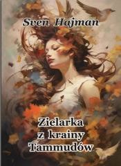 okładka Zielarka z krainy Tammódów książka | Sven Hajman