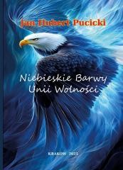 okładka Niebieskie Barwy Unii Wolności książka | Jan HubertPucicki