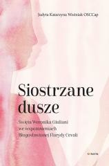 okładka Siostrzane dusze Św. Weronika Giuliani... książka | Judyta KatarzynaWoźniak
