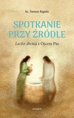 okładka Spotkanie przy źródle Lectio divina z Ojcem Pio książka | Tomasz Rąpała