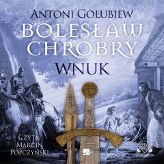 okładka Bolesław Chrobry. Wnuk Audiobook książka | Antoni Gołubiew