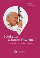 okładka Spotkania ze św. Janem Pawłem II. Scenariusze... książka | Justyna Bartoszyńska
